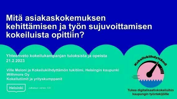 Asiakaskokemuksen kehittäminen ja työn sujuvoittaminen 2022 - kokeilukampanjan yhteenveto ja opit